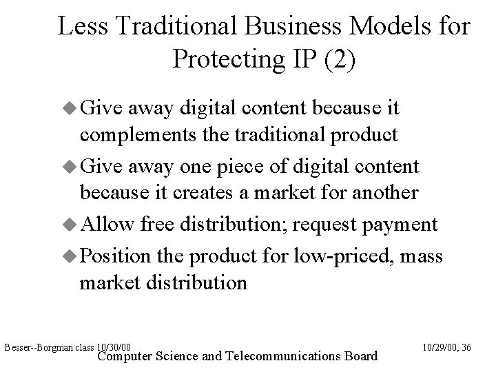 Less Traditional Business Models for Protecting IP (2) Give away digital content because it