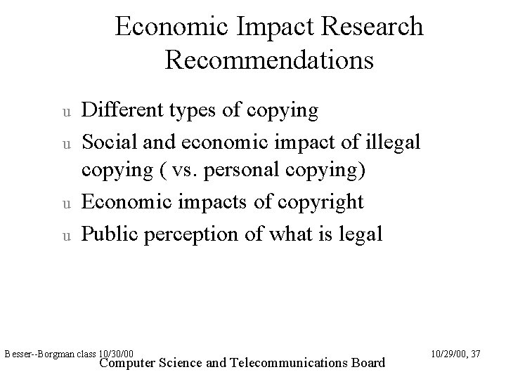 Economic Impact Research Recommendations u u Different types of copying Social and economic impact