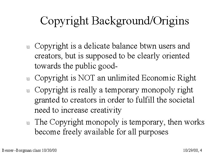 Copyright Background/Origins u u Copyright is a delicate balance btwn users and creators, but