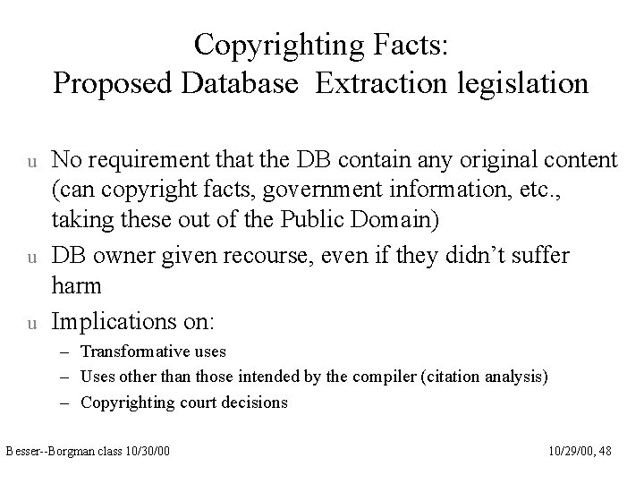 Copyrighting Facts: Proposed Database Extraction legislation u u u No requirement that the DB