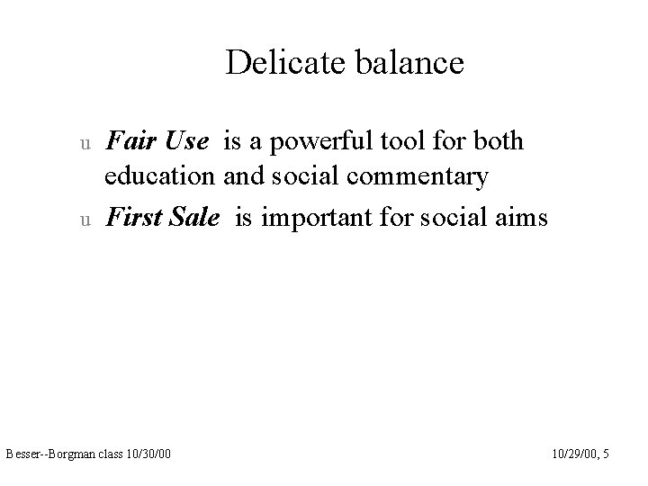 Delicate balance u u Fair Use is a powerful tool for both education and