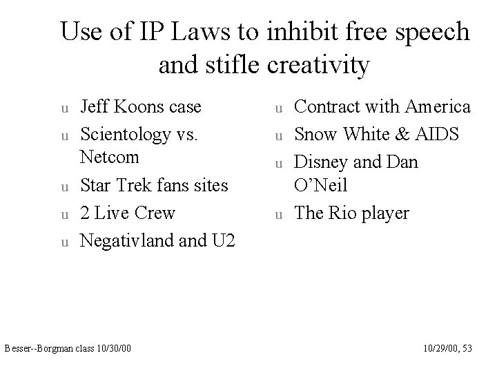 Use of IP Laws to inhibit free speech and stifle creativity u u u
