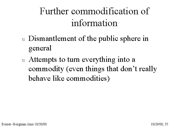 Further commodification of information u u Dismantlement of the public sphere in general Attempts