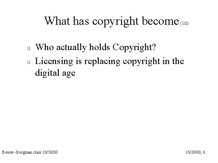 What has copyright become u u (1/2) Who actually holds Copyright? Licensing is replacing