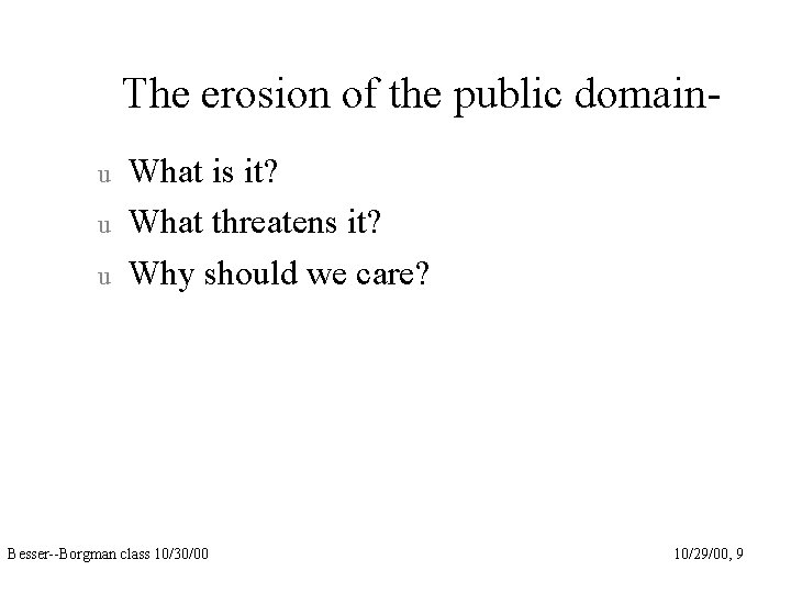 The erosion of the public domainu u u What is it? What threatens it?