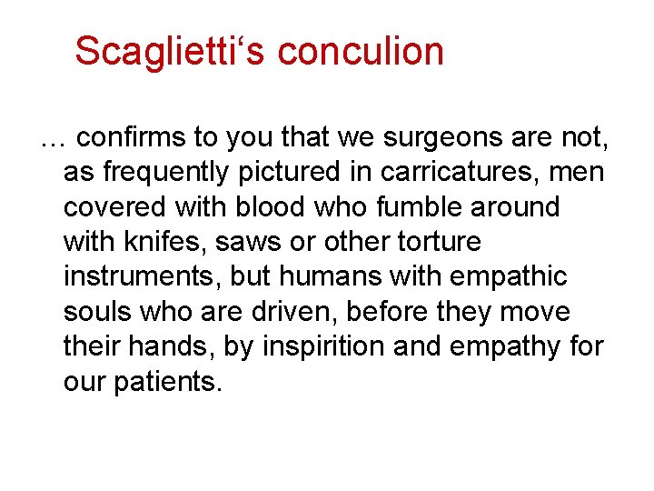 Scaglietti‘s conculion … confirms to you that we surgeons are not, as frequently pictured