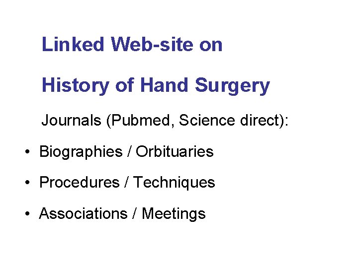 Linked Web-site on History of Hand Surgery Journals (Pubmed, Science direct): • Biographies /