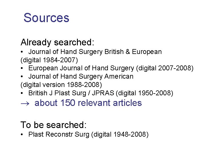 Sources Already searched: • Journal of Hand Surgery British & European (digital 1984 -2007)