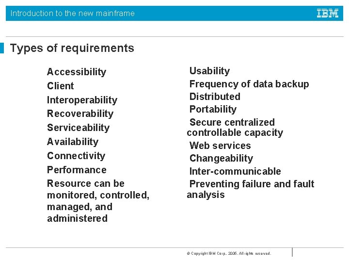 Introduction to the new mainframe Types of requirements Accessibility Client Interoperability Recoverability Serviceability Availability