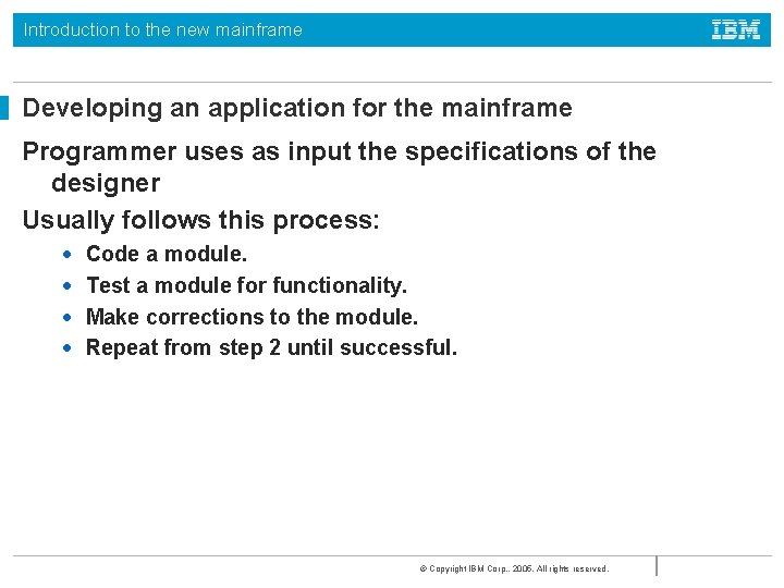 Introduction to the new mainframe Developing an application for the mainframe Programmer uses as