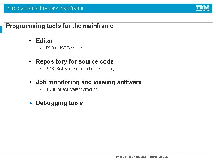 Introduction to the new mainframe Programming tools for the mainframe • Editor • TSO