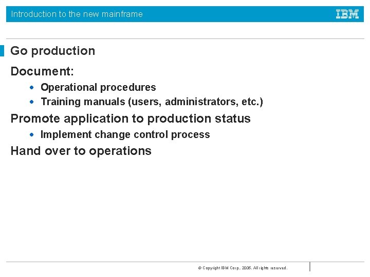 Introduction to the new mainframe Go production Document: • Operational procedures • Training manuals