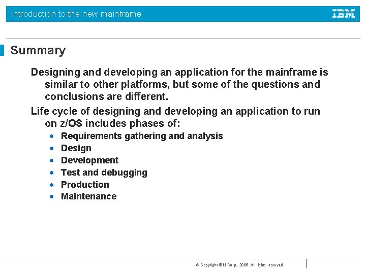 Introduction to the new mainframe Summary Designing and developing an application for the mainframe