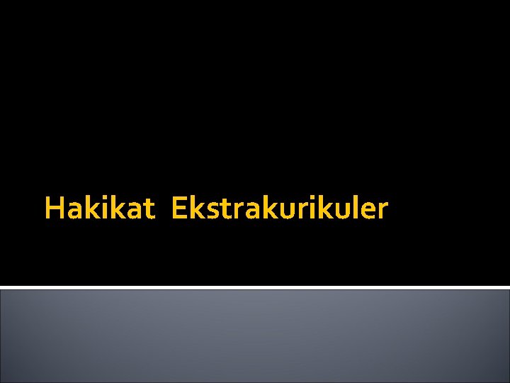 Hakikat Ekstrakurikuler Hakikat Ekstrakurikuler