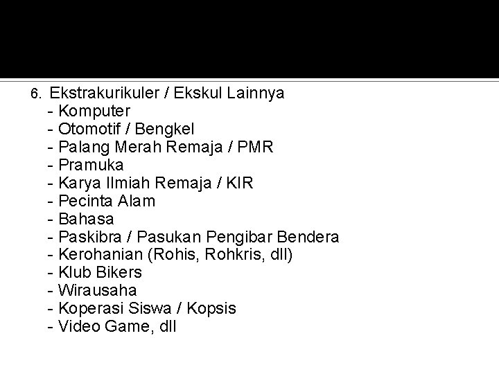 6. Ekstrakurikuler / Ekskul Lainnya - Komputer - Otomotif / Bengkel - Palang Merah 6. Ekstrakurikuler / Ekskul Lainnya - Komputer - Otomotif / Bengkel - Palang Merah