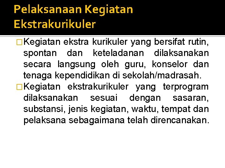 Pelaksanaan Kegiatan Ekstrakurikuler �Kegiatan ekstra kurikuler yang bersifat rutin, spontan dan keteladanan dilaksanakan secara Pelaksanaan Kegiatan Ekstrakurikuler �Kegiatan ekstra kurikuler yang bersifat rutin, spontan dan keteladanan dilaksanakan secara