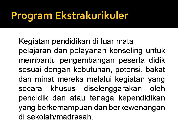 Program Ekstrakurikuler Kegiatan pendidikan di luar mata pelajaran dan pelayanan konseling untuk membantu pengembangan Program Ekstrakurikuler Kegiatan pendidikan di luar mata pelajaran dan pelayanan konseling untuk membantu pengembangan