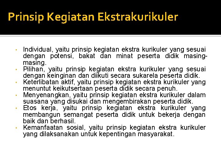 Prinsip Kegiatan Ekstrakurikuler • • • Individual, yaitu prinsip kegiatan ekstra kurikuler yang sesuai Prinsip Kegiatan Ekstrakurikuler • • • Individual, yaitu prinsip kegiatan ekstra kurikuler yang sesuai