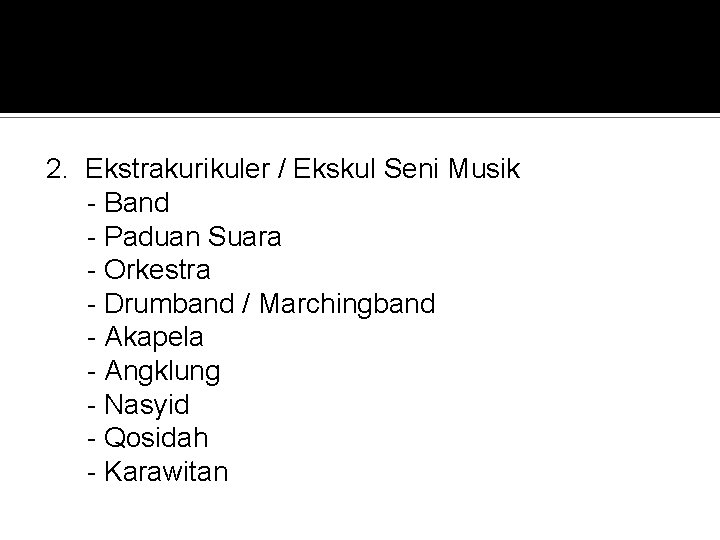 2. Ekstrakurikuler / Ekskul Seni Musik - Band - Paduan Suara - Orkestra - 2. Ekstrakurikuler / Ekskul Seni Musik - Band - Paduan Suara - Orkestra -