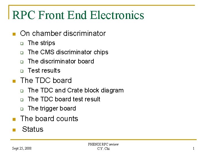 RPC Front End Electronics n On chamber discriminator q q n The TDC board