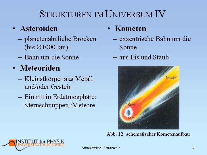STRUKTUREN IM UNIVERSUM IV • Asteroiden • Kometen – planetenähnliche Brocken (bis Ø 1000