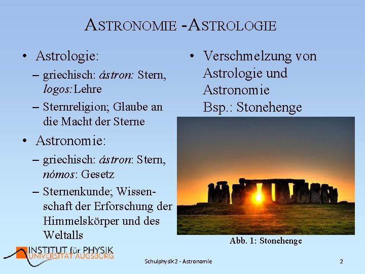 ASTRONOMIE - ASTROLOGIE • Astrologie: – griechisch: ástron: Stern, logos: Lehre – Sternreligion; Glaube