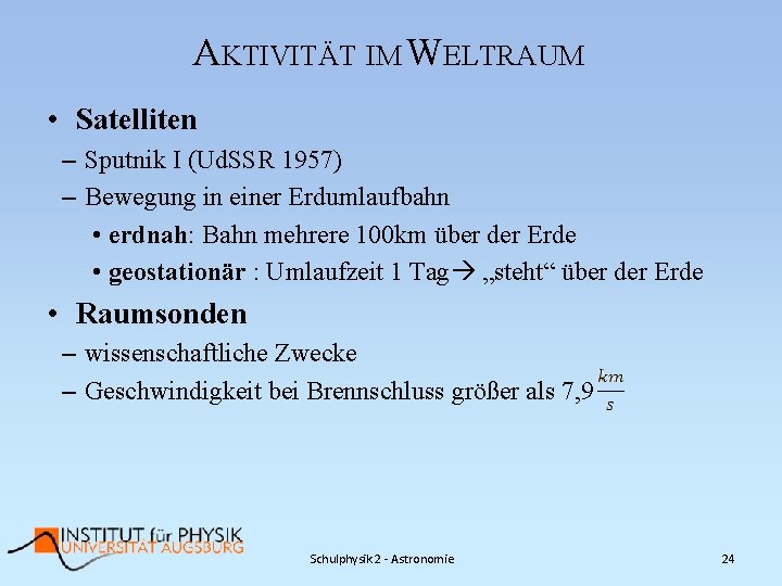 AKTIVITÄT IM WELTRAUM • Satelliten – Sputnik I (Ud. SSR 1957) – Bewegung in