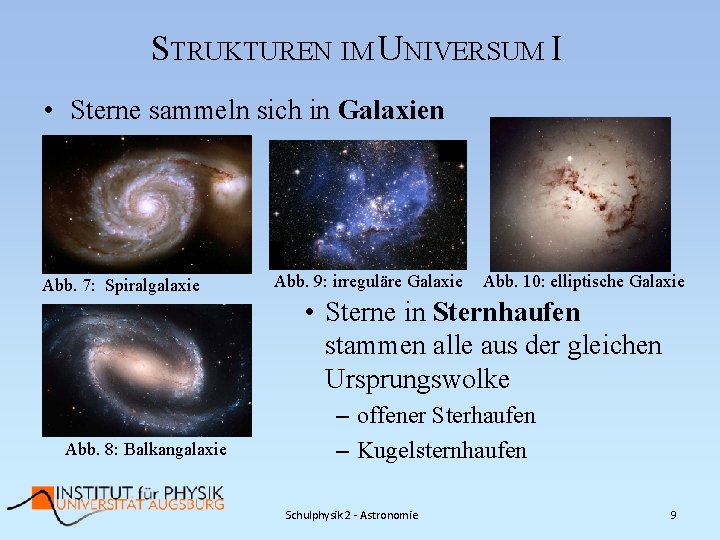 STRUKTUREN IM UNIVERSUM I • Sterne sammeln sich in Galaxien Abb. 7: Spiralgalaxie Abb.