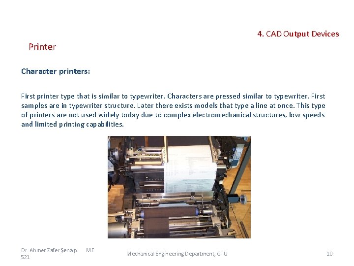  4. CAD Output Devices Printer Character printers: First printer type that is similar