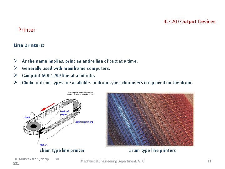  4. CAD Output Devices Printer Line printers: Ø Ø As the name implies,