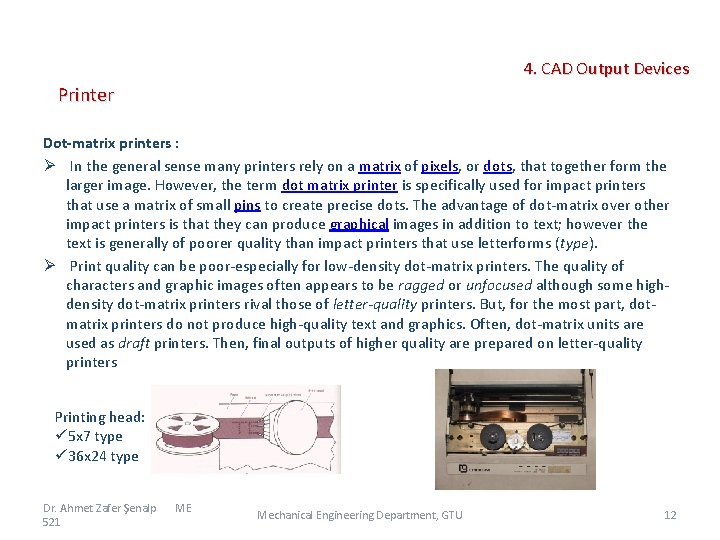  4. CAD Output Devices Printer Dot-matrix printers : Ø In the general sense