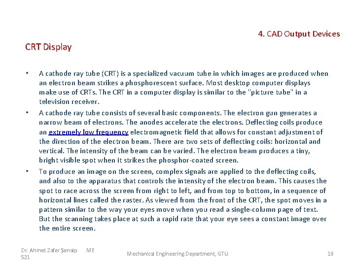  4. CAD Output Devices CRT Display • • • A cathode ray tube