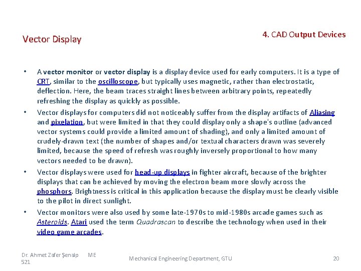  4. CAD Output Devices Vector Display • • A vector monitor or vector