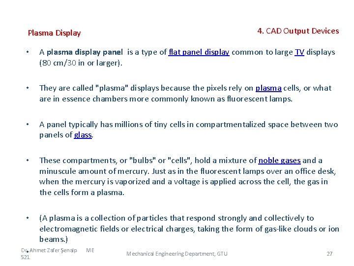  • 4. CAD Output Devices A plasma display panel is a type of