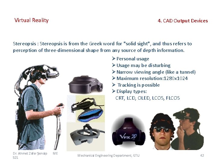 Virtual Reality 4. CAD Output Devices Stereopsis : Stereopsis is from the Greek word