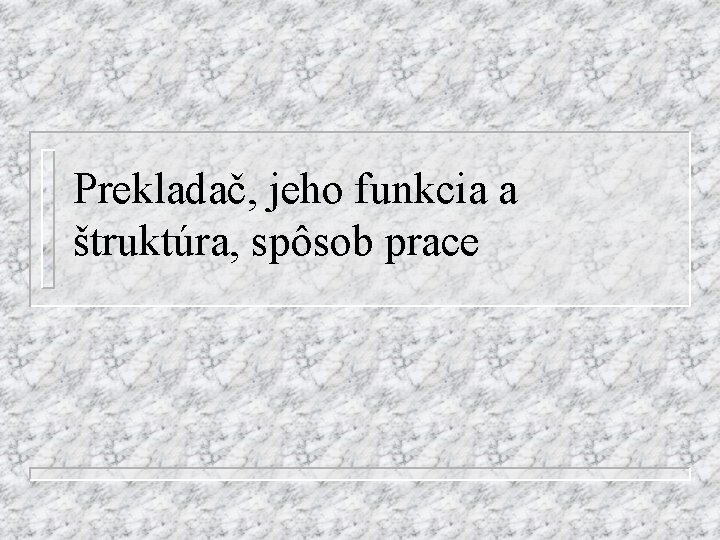 Prekladač, jeho funkcia a štruktúra, spôsob prace 