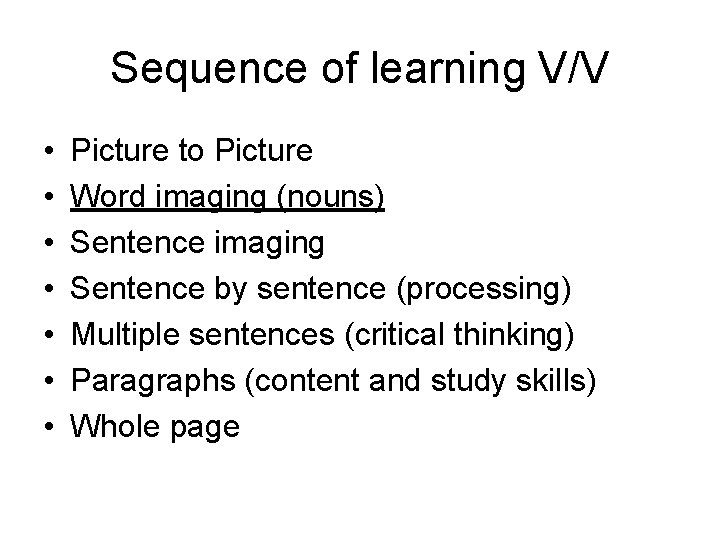 Sequence of learning V/V • • Picture to Picture Word imaging (nouns) Sentence imaging