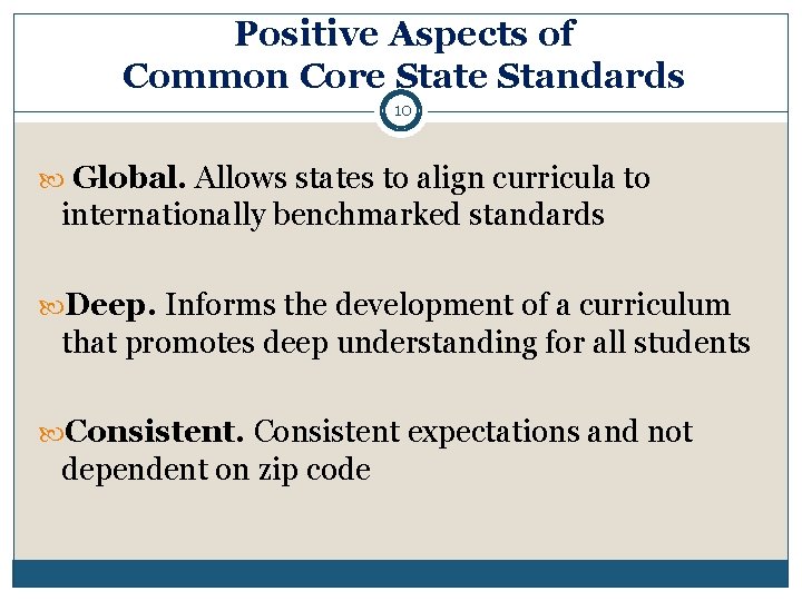 Positive Aspects of Common Core State Standards 10 Global. Allows states to align curricula