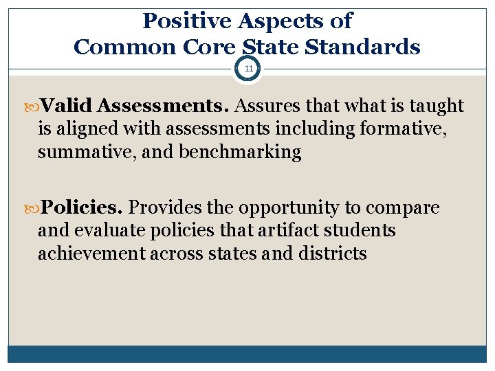 Positive Aspects of Common Core State Standards 11 Valid Assessments. Assures that what is