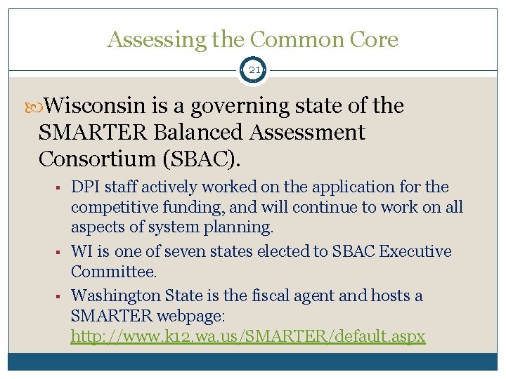 Assessing the Common Core 21 Wisconsin is a governing state of the SMARTER Balanced