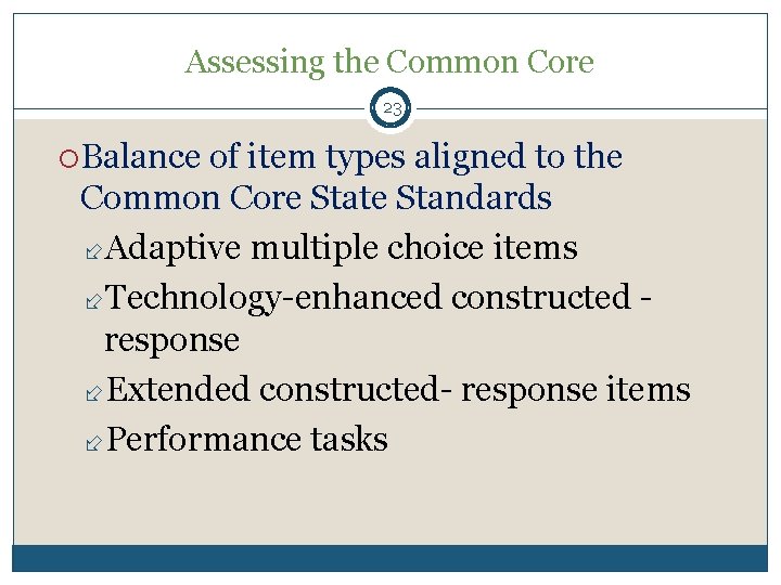Assessing the Common Core 23 Balance of item types aligned to the Common Core
