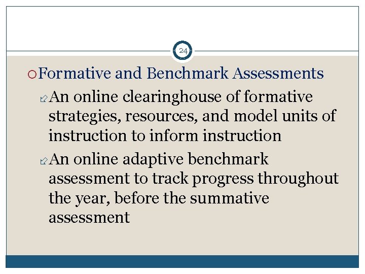 24 Formative and Benchmark Assessments An online clearinghouse of formative strategies, resources, and model