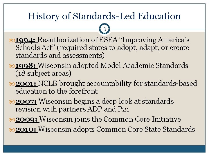 History of Standards-Led Education 3 1994: Reauthorization of ESEA “Improving America’s Schools Act” (required