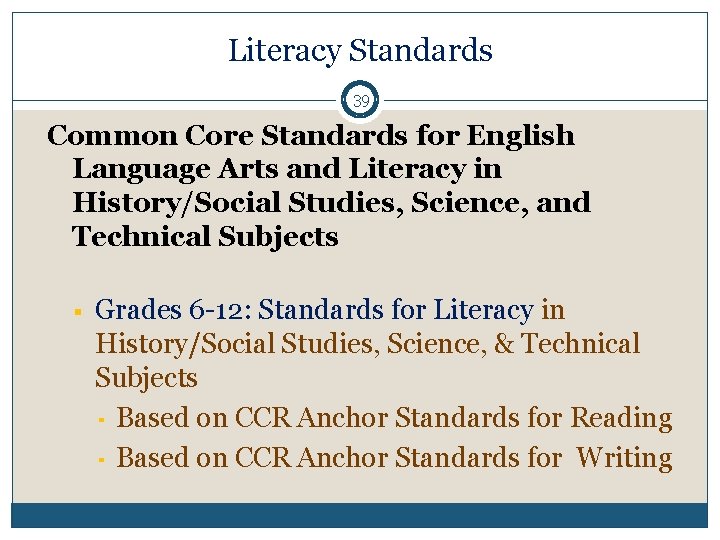Literacy Standards 39 Common Core Standards for English Language Arts and Literacy in History/Social