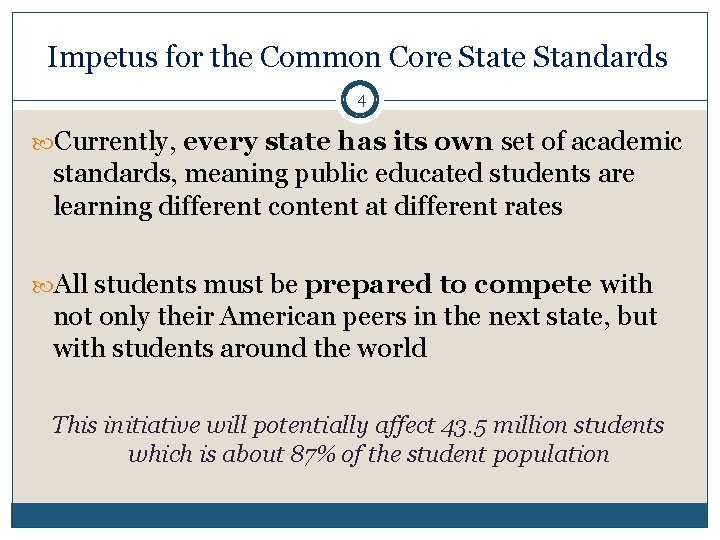 Impetus for the Common Core State Standards 4 Currently, every state has its own