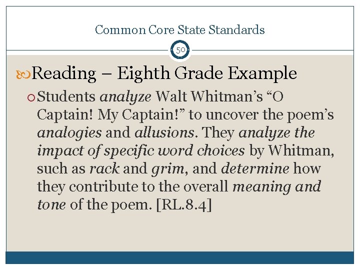 Common Core State Standards 50 Reading – Eighth Grade Example Students analyze Walt Whitman’s