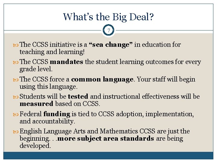 What’s the Big Deal? 7 The CCSS initiative is a “sea change” in education