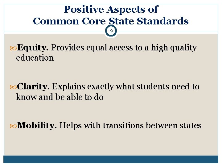 Positive Aspects of Common Core State Standards 9 Equity. Provides equal access to a