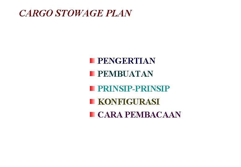 CARGO STOWAGE PLAN PENGERTIAN PEMBUATAN PRINSIP-PRINSIP KONFIGURASI CARA PEMBACAAN 