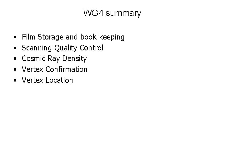 WG 4 summary • • • Film Storage and book-keeping Scanning Quality Control Cosmic